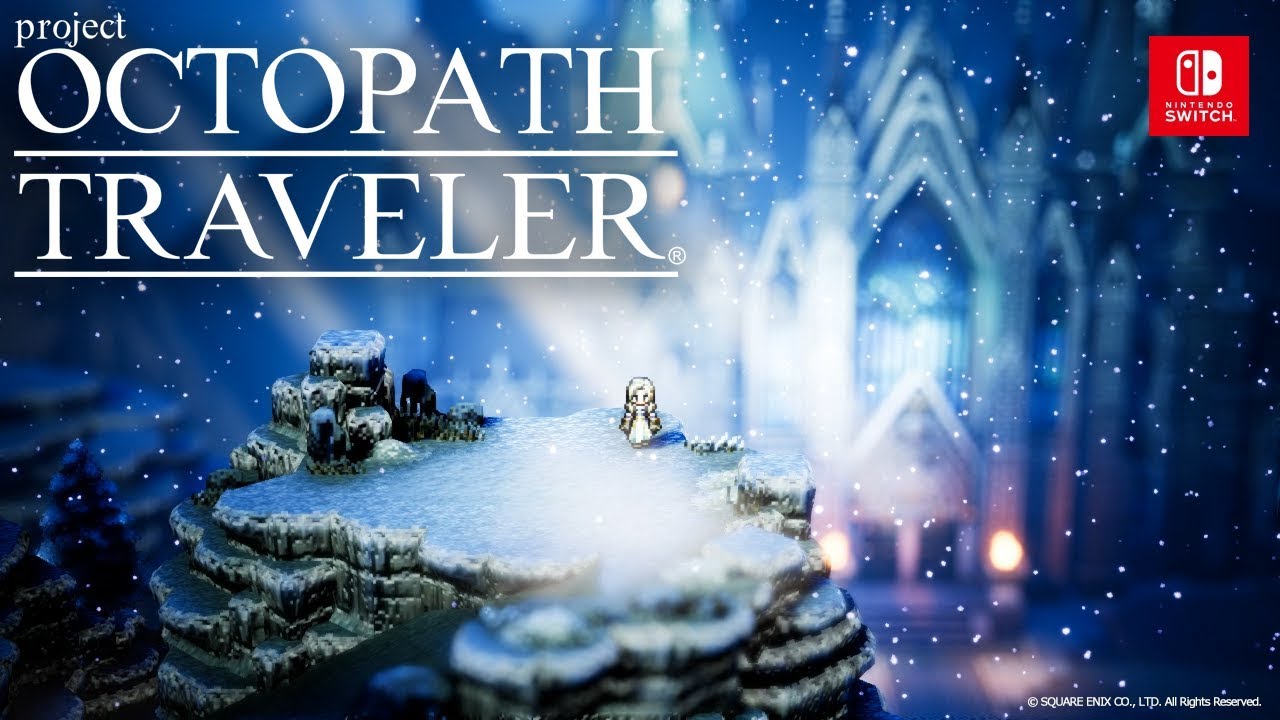 Project Octopath Traveler プロジェクト オクトパストラベラー 2nd Trailer Youtube