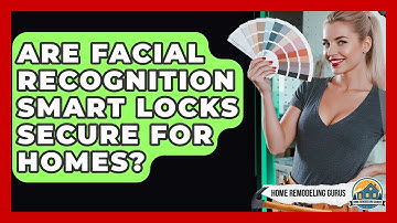 Are Facial Recognition Smart Locks Secure For Homes? - Home Remodeling Gurus