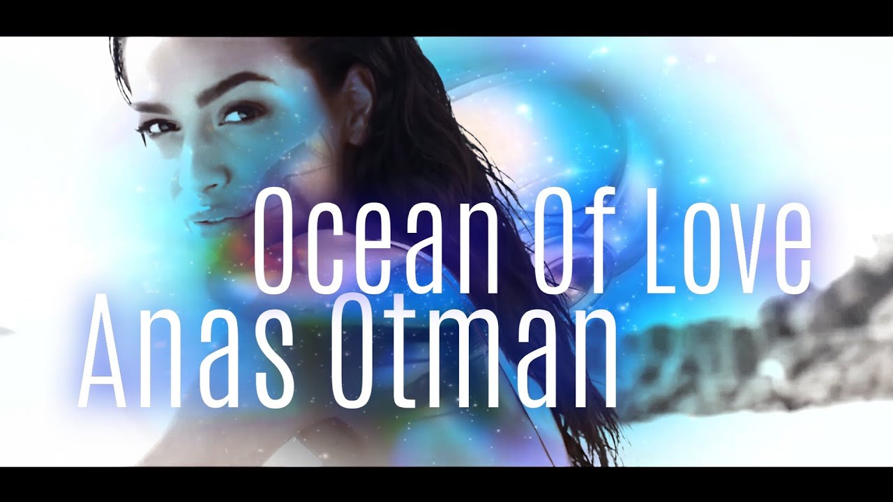 Anas Otman Love. Anas Otman Ocean of Love.