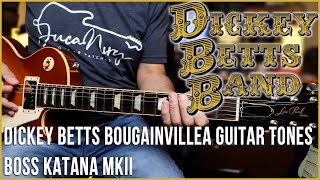 Boss Katana MKII | Dickey Betts Bougainvillea Guitar Tones