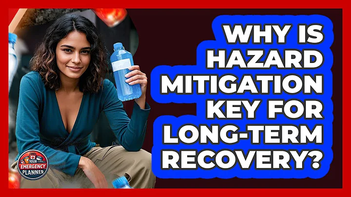 Why Is Hazard Mitigation Key For Long-term Recovery? - Your Emergency Planner