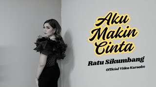 Karaoke | Ratu Sikumbang - Aku Makin Cinta