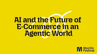 Download Lagu AI and the Future of E-Commerce in an Agentic World - Mozilla Festival 2025 MP3