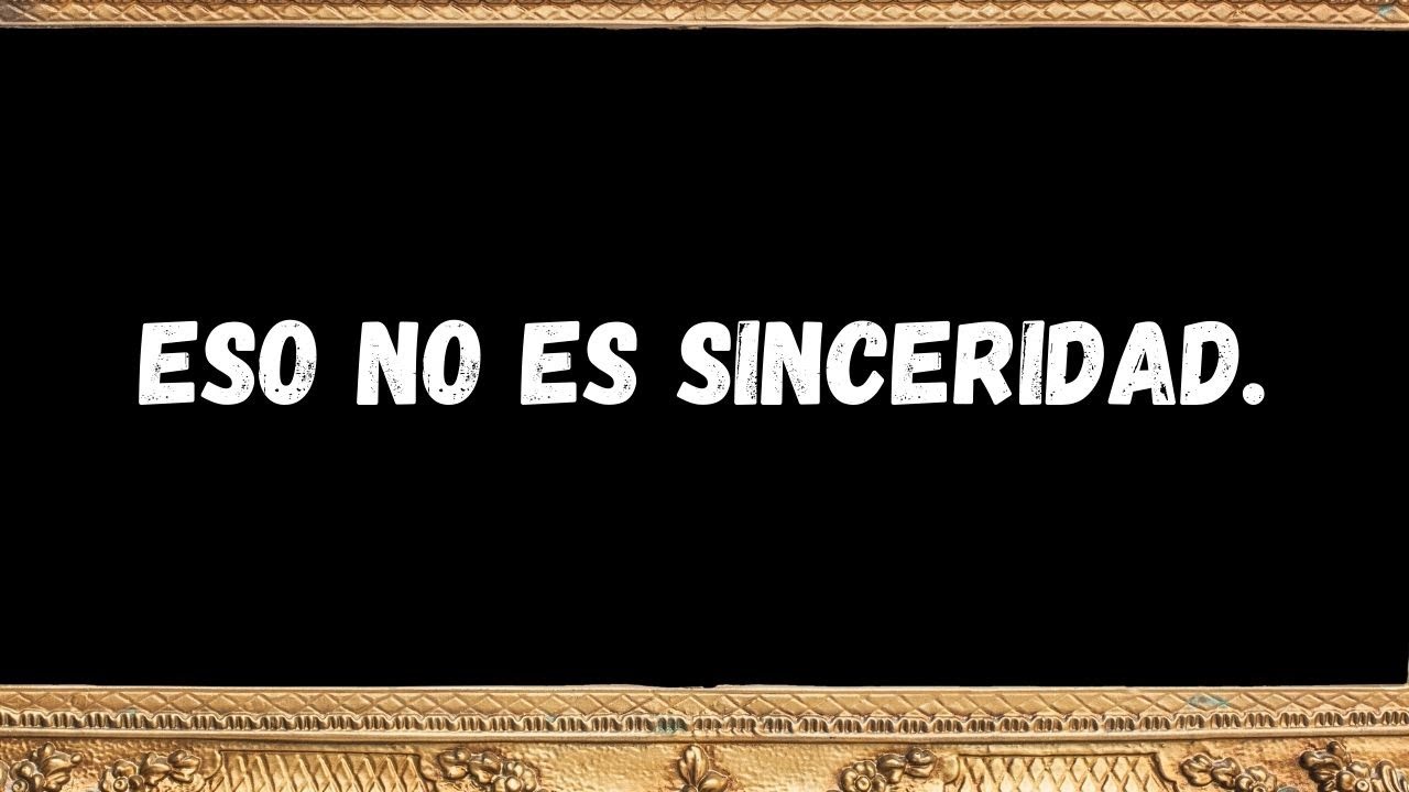 Él te falta al respeto y lo llama “sinceridad”