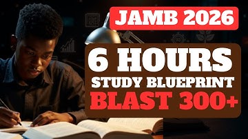 Ultimate 6 Hour Study Plan to Score 300+ in JAMB 2026  Proven Strategies for First Time Candidates