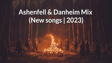 Ashenfell & Danheim mix (New Songs | 2023)