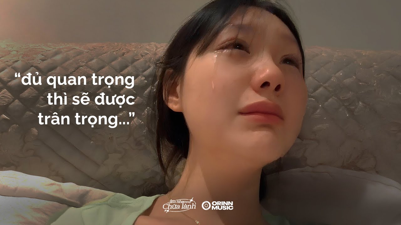 𝐏𝐥𝐚𝐲𝐥𝐢𝐬𝐭 𝐯𝐨̂̃ 𝐯𝐞̂̀: Đủ quan trọng thì sẽ được trân trọng..