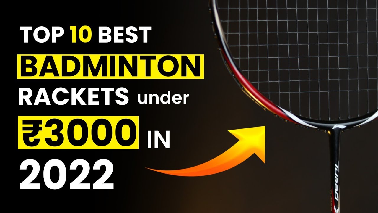 Top 10 best badminton racket under RS 3000 in 2022 Best rackets to buy in 2022 !