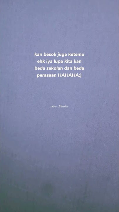 Story WA-Lupa Kita Kan Beda Sekolah