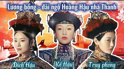 Hoàng Hậu nhà Thanh lãnh lương bao nhiêu? Giải mã ngôi vị trung cung Hoàng Hậu | Truy thuỵ, Phế Hậu
