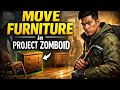 How to MOVE FURNITURE in Project Zomboid (Step by Step)