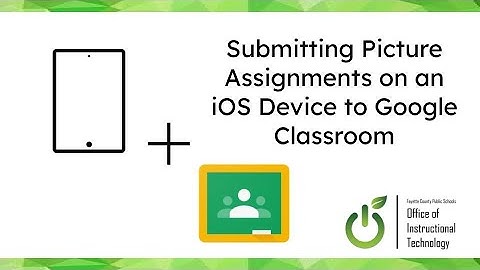 Submitting Picture Assignments in Google Classroom on iOS Devices