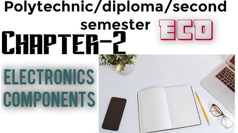 second chapter/chapter-2/ECD/polytechnic/second semester/electronics components/diploma/learn ECD