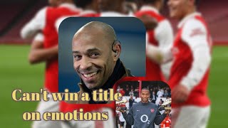 Arsenal legend Thierry Henry adviced former club ‘You don’t win a title on emotions’