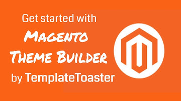 Get Started with Magento Theme Builder | TemplateToaster