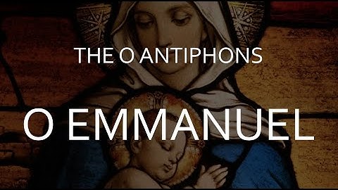 O Emmanuel - The Seventh O Antiphon
