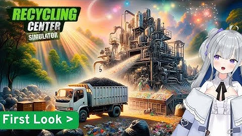 First Look at Recycling Center Simulator | Let