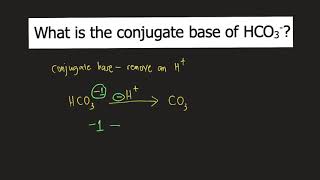What is the conjugate base of bicarbonate (HCO3-)?