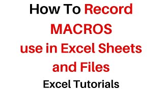 Record Macros Use In Excel  .xlsm Sheets and Files