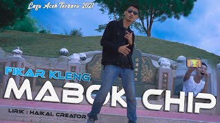 FIKAR KLENG - MABOK CHIP | LAGU ACEH TERBARU 2021