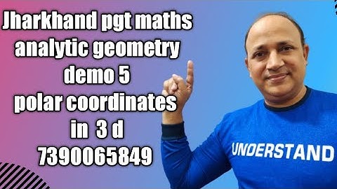 Jharkhand pgt maths class complete syllabus analytic geometry polar coordinates in three dimensional