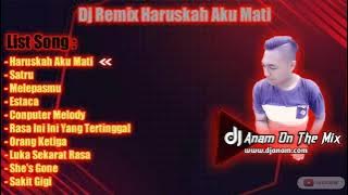 🔴Dj Remix Haruskah Aku Mati X Dj Remix Satru