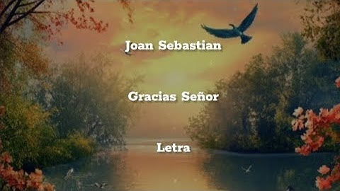 Thumbnail of Joan Sebastian • Gracias Señor • Letra