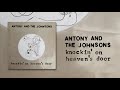 Antony and the Johnsons - Knockin' On Heaven's Door (Official Audio)