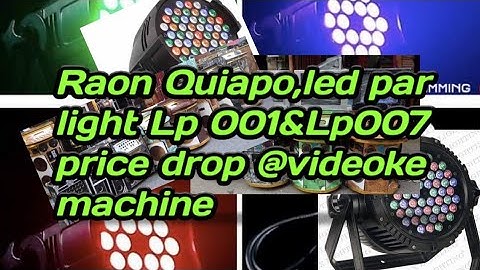 Raon, Quiapo, Led par light,Lp001&Lp007 price drop & videoke machine w/divide into 3parts, price off