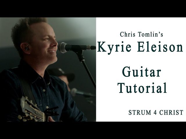 Chris Tomlin - Kyrie Eleison | Worship Tutorials | STRUM 4 CHRIST class=