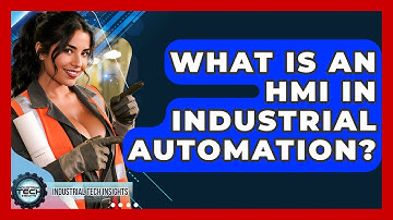 What Is An HMI In Industrial Automation? - Industrial Tech Insights