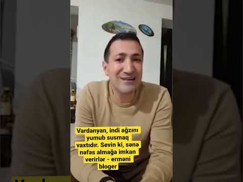 Vardanyan, indi ağzını yumub susmaq vaxtıdır. Sevin ki, sənə nəfəs almağa imkan verirlər