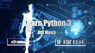 21 Python if else and elif statements using jupyter notebook by Atif Masih