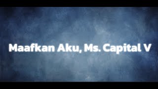 Maafkan Aku, Ms. Capital V | Original Acoustic Ballad