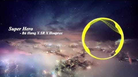 [Lyrics + Engsub] Super Hero - Bá Hưng x SR X Hoaprox