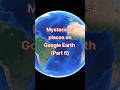 #exploring google earth#mysterious places on google earth part 6😱😱🌎🌎🌎#