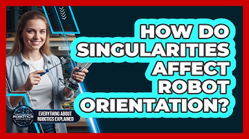 How Do Singularities Affect Robot Orientation?