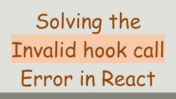 Solving the Invalid hook call Error in React