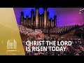 Christ the Lord Is Risen Today - The Tabernacle Choir