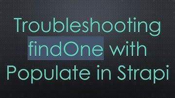 Troubleshooting findOne with Populate in Strapi