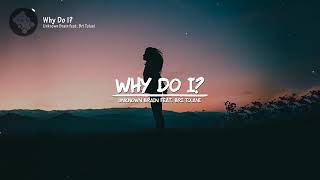 Unknown Brain - Why Do I? (feat. Bri Tolani) (Lyrics Video)