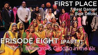 Episode Eight [Part I] | Bhangra & Giddha in the 6ix | Toronto