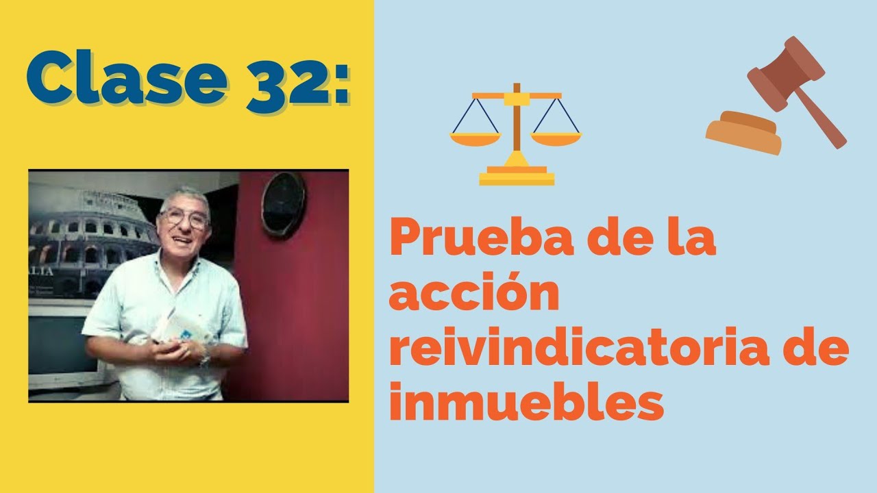 Clase 32: PRUEBA DE LA ACCIÓN REIVINDICATORIA DE INMUEBLES | Dr. Víctor Chocobar