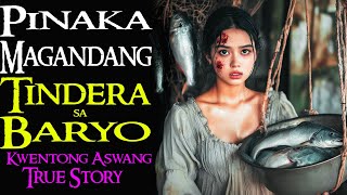 PINAKA MAGANDANG TINDERA SA BARYO | Kwentong Aswang | True Story
