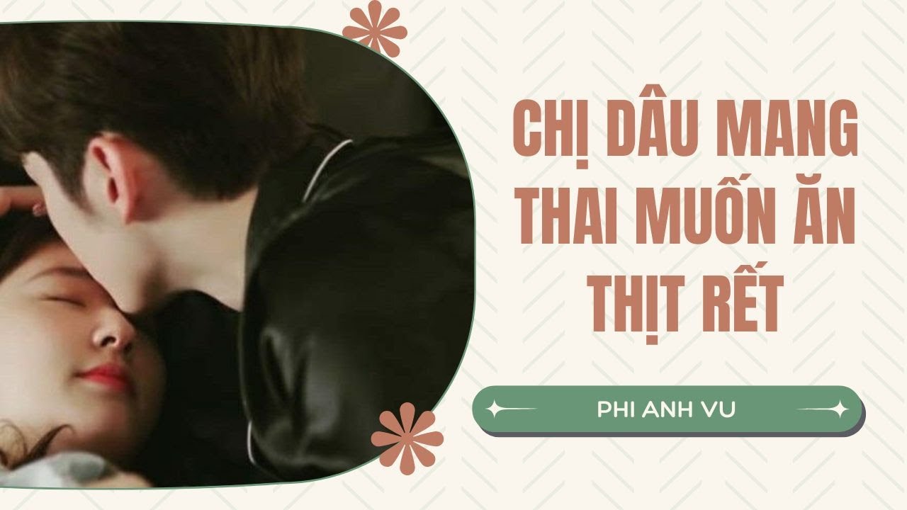 [Truyện Audio] Chị Dâu Mang Thai Muốn Ăn Thịt Rết | Phi Anh Vũ