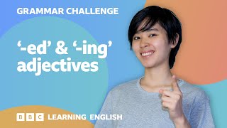 Grammar Challenge: -ed \& -ing adjectives