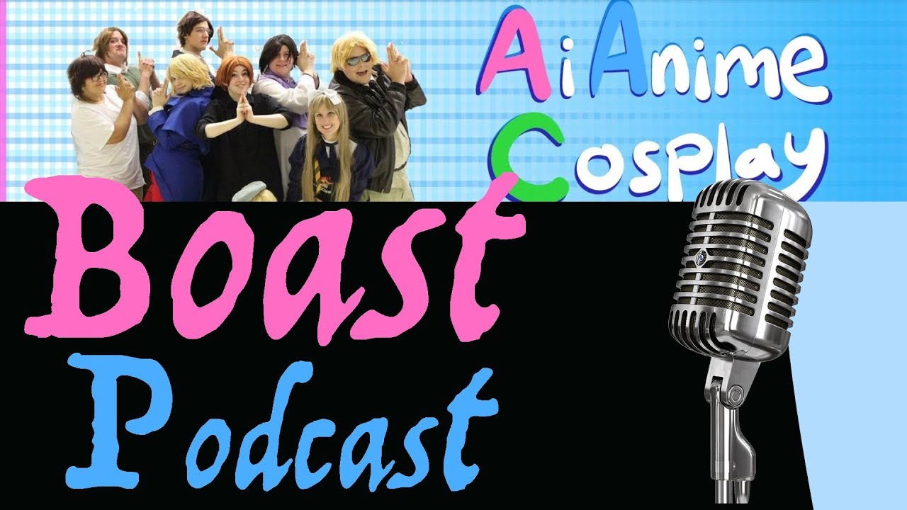 BOAST CAST Podcast  9 FT AiAnimeCosplay Lets Talk About COSPLAYING