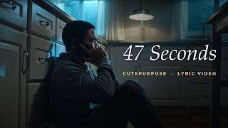 47 Seconds – a song for when you miss someone | cutepurpose (Lyrics)