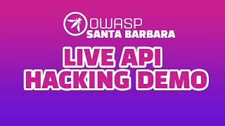 Live API Demo with OWASP Santa Barbara