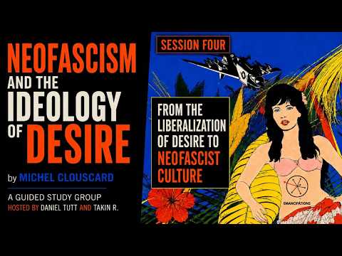 The Liberalization of Desire and the Rise of Cultural Neofascism (Clouscard Study Group, Session 4)